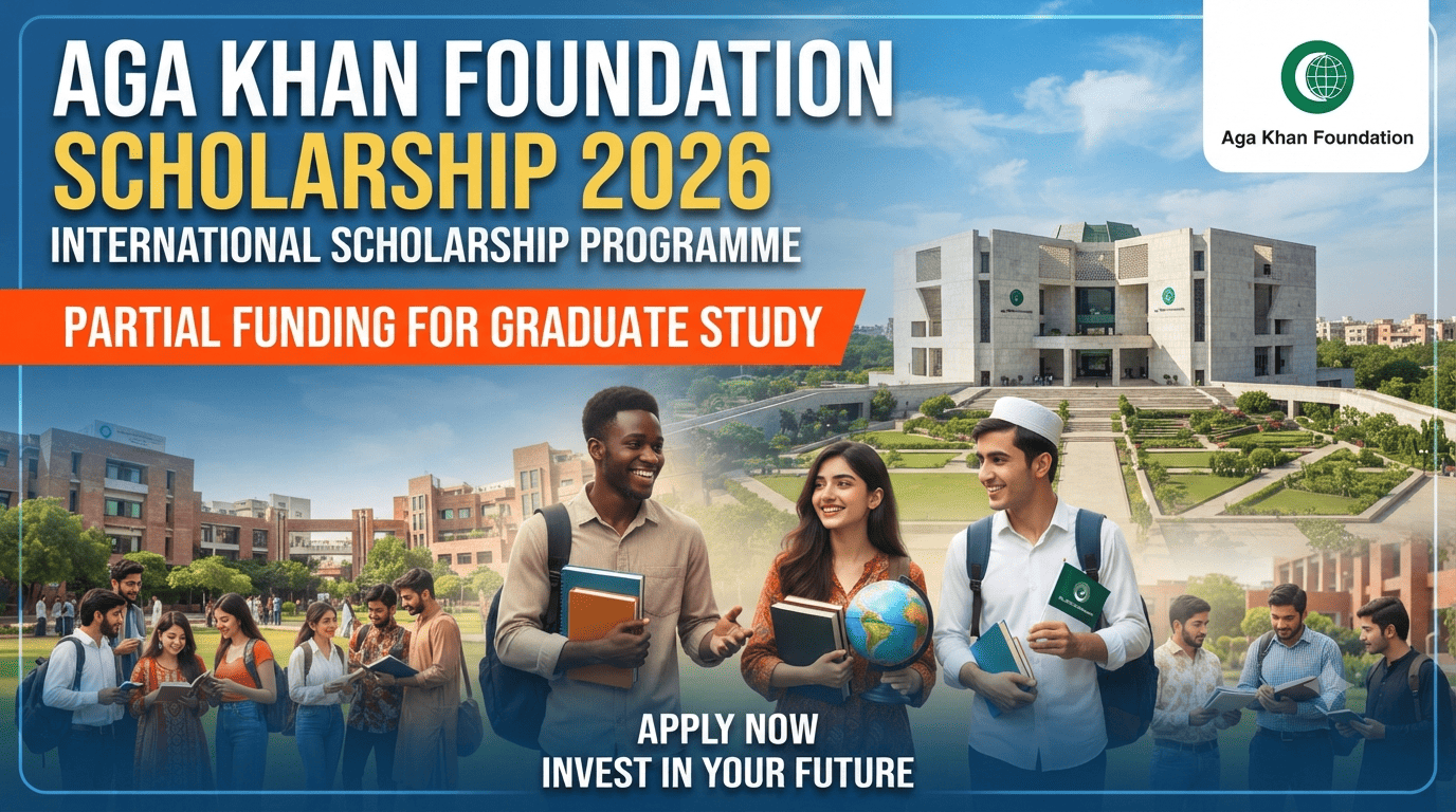 Aga Khan Foundation International Scholarship Programme 2026/2027 for Graduate Study (Partial Funding)